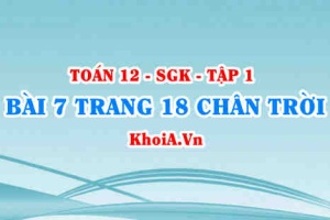 Bài 7 trang 18 Toán 12 Tập 1 Chân trời sáng tạo